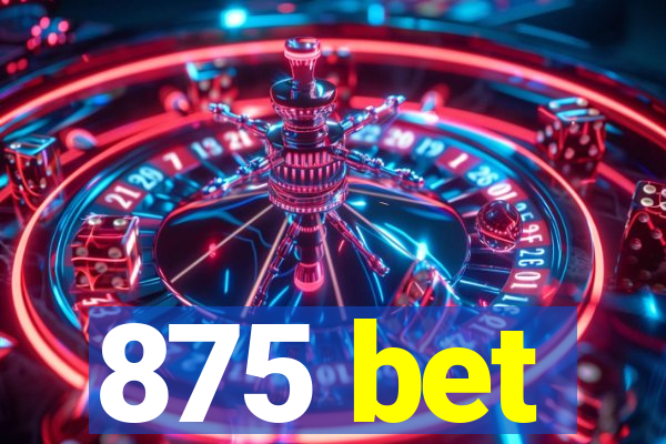 875 bet
